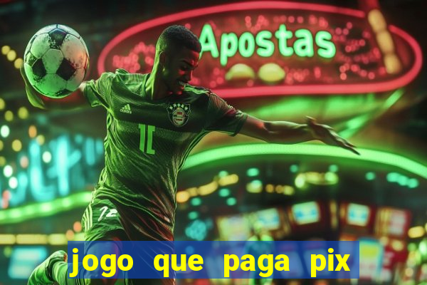 jogo que paga pix de verdade